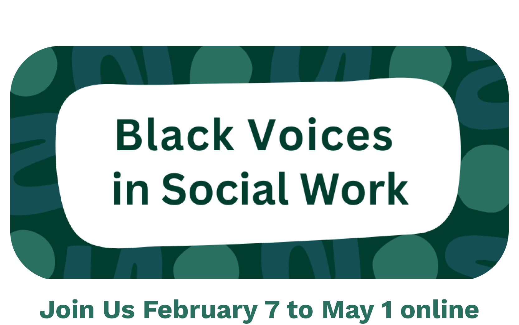 Black Voices in Social Work: Join us February 7 to May 1 online
